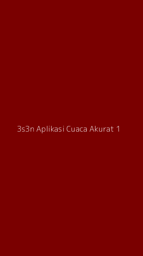 Tampilan Antarmuka Aplikasi 3s3n Aplikasi Cuaca Akurat - 1