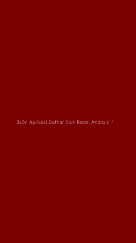Tampilan Antarmuka Aplikasi 3s3n Aplikasi Daftar Slot Resmi Android - 1