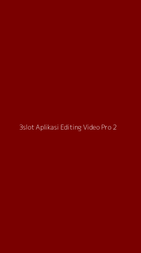Tampilan Antarmuka Aplikasi 3slot Aplikasi Editing Video Pro - 2