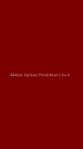 Tampilan Antarmuka Aplikasi 444bet Aplikasi Pendidikan Lite - 4