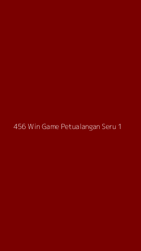 Tampilan Antarmuka Aplikasi 456 Win Game Petualangan Seru - 1