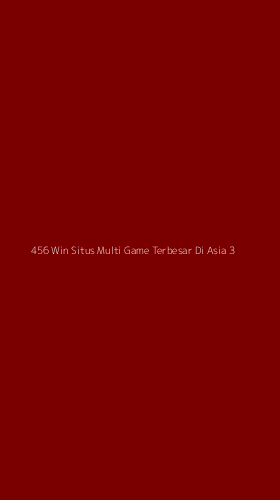 Tampilan Antarmuka Aplikasi 456 Win Situs Multi Game Terbesar Di Asia - 3