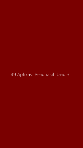 Tampilan Antarmuka Aplikasi 49 Aplikasi Penghasil Uang - 3