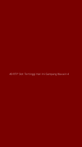 Tampilan Antarmuka Aplikasi 49 Rtp Slot Tertinggi Hari Ini Gampang Maxwin - 4