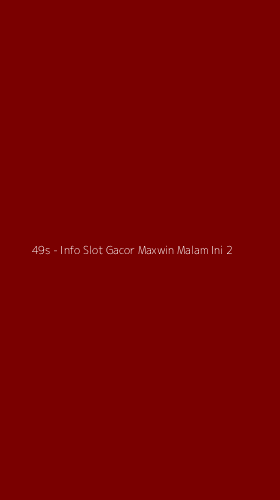 Tampilan Antarmuka Aplikasi 49s - Info Slot Gacor Maxwin Malam Ini - 2