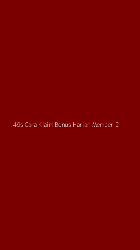 Tampilan Antarmuka Aplikasi 49s Cara Klaim Bonus Harian Member - 2