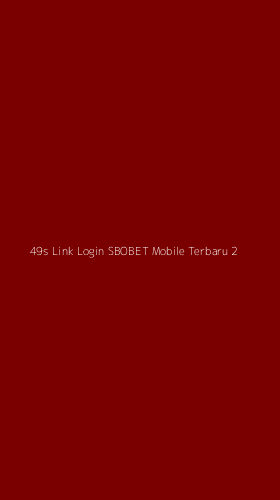 Tampilan Antarmuka Aplikasi 49s Link Login Sbobet Mobile Terbaru - 2