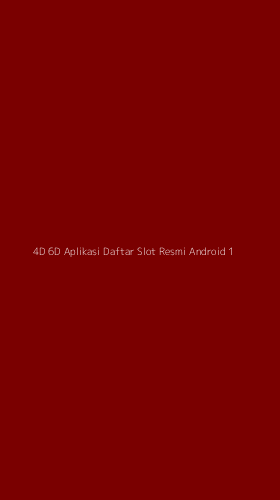Tampilan Antarmuka Aplikasi 4d 6d Aplikasi Daftar Slot Resmi Android - 1