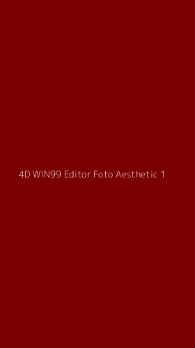 Tampilan Antarmuka Aplikasi 4d Win99 Editor Foto Aesthetic - 1
