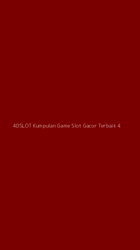 Tampilan Antarmuka Aplikasi 4dslot Kumpulan Game Slot Gacor Terbaik - 4
