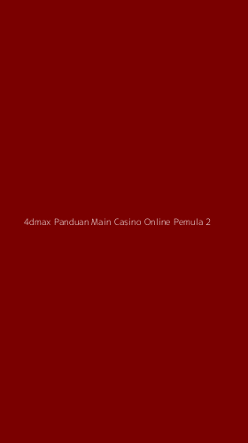 Tampilan Antarmuka Aplikasi 4dmax Panduan Main Casino Online Pemula - 2