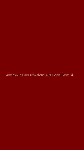 Tampilan Antarmuka Aplikasi 4dmaxwin Cara Download Apk Game Resmi - 4