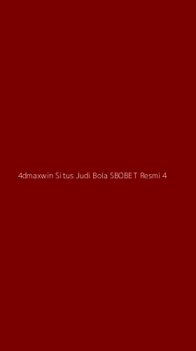 Tampilan Antarmuka Aplikasi 4dmaxwin Situs Judi Bola Sbobet Resmi - 4