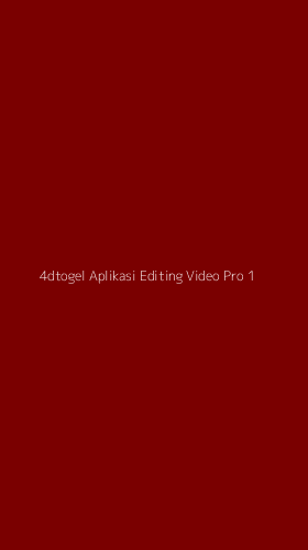 Tampilan Antarmuka Aplikasi 4dtogel Aplikasi Editing Video Pro - 1