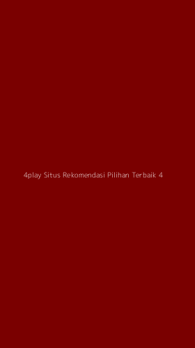 Tampilan Antarmuka Aplikasi 4play Situs Rekomendasi Pilihan Terbaik - 4