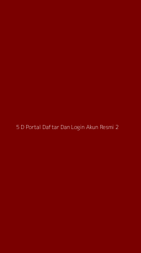 Tampilan Antarmuka Aplikasi 5 D Portal Daftar Dan Login Akun Resmi - 2