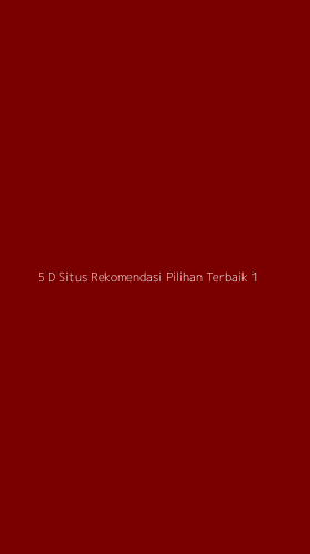 Tampilan Antarmuka Aplikasi 5 D Situs Rekomendasi Pilihan Terbaik - 1