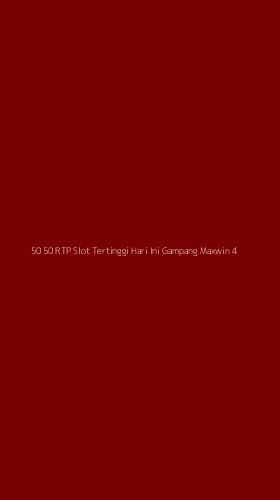Tampilan Antarmuka Aplikasi 50 50 Rtp Slot Tertinggi Hari Ini Gampang Maxwin - 4