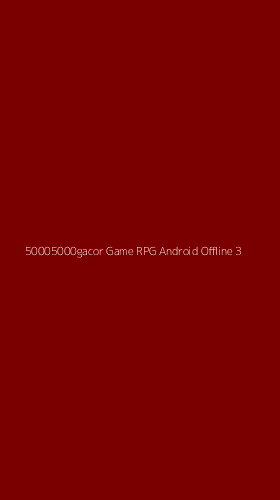 Tampilan Antarmuka Aplikasi 50005000gacor Game Rpg Android Offline - 3
