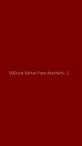 Tampilan Antarmuka Aplikasi 500slot Editor Foto Aesthetic - 2
