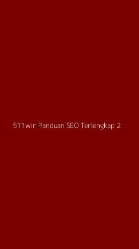 Tampilan Antarmuka Aplikasi 511win Panduan Seo Terlengkap - 2