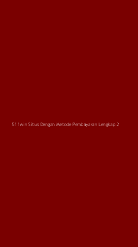 Tampilan Antarmuka Aplikasi 511win Situs Dengan Metode Pembayaran Lengkap - 2