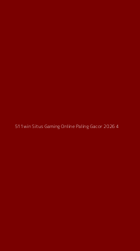 Tampilan Antarmuka Aplikasi 511win Situs Gaming Online Paling Gacor 2026 - 4