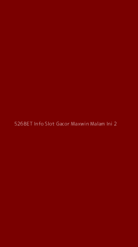 Tampilan Antarmuka Aplikasi 526bet Info Slot Gacor Maxwin Malam Ini - 2
