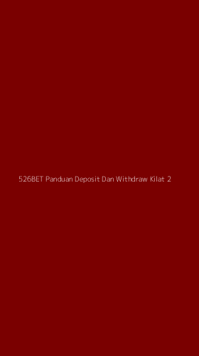 Tampilan Antarmuka Aplikasi 526bet Panduan Deposit Dan Withdraw Kilat - 2