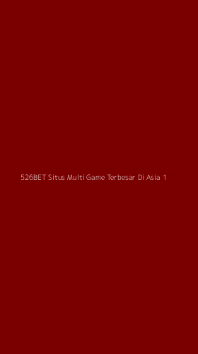 Tampilan Antarmuka Aplikasi 526bet Situs Multi Game Terbesar Di Asia - 1