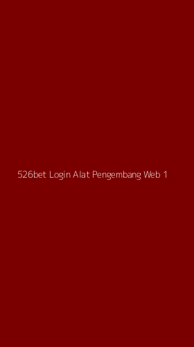 Tampilan Antarmuka Aplikasi 526bet Login Alat Pengembang Web - 1