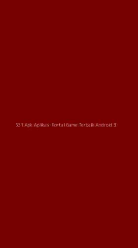 Tampilan Antarmuka Aplikasi 531 Apk Aplikasi Portal Game Terbaik Android - 3