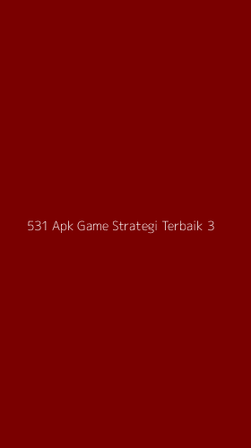 Tampilan Antarmuka Aplikasi 531 Apk Game Strategi Terbaik - 3