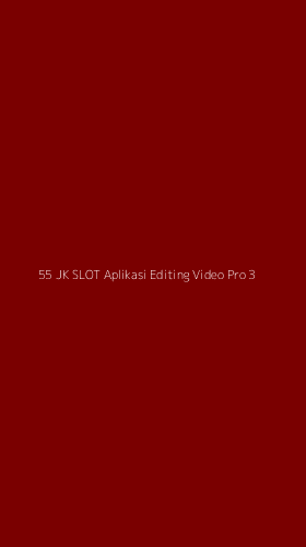 Tampilan Antarmuka Aplikasi 55 Jk Slot Aplikasi Editing Video Pro - 3
