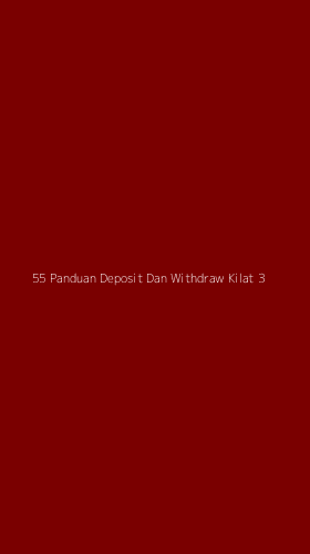 Tampilan Antarmuka Aplikasi 55 Panduan Deposit Dan Withdraw Kilat - 3