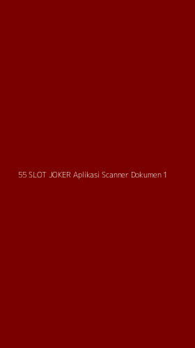Tampilan Antarmuka Aplikasi 55 Slot Joker Aplikasi Scanner Dokumen - 1