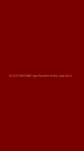 Tampilan Antarmuka Aplikasi 55 Slot Machines Agen Roulette Online Uang Asli - 2