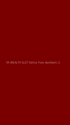 Tampilan Antarmuka Aplikasi 55 Wealth Slot Editor Foto Aesthetic - 2
