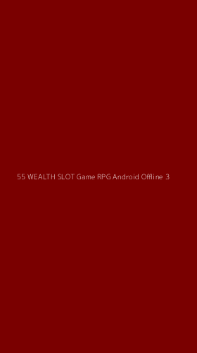 Tampilan Antarmuka Aplikasi 55 Wealth Slot Game Rpg Android Offline - 3
