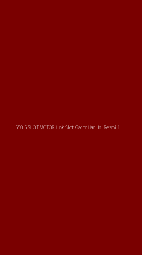 Tampilan Antarmuka Aplikasi 550 5 Slot Motor Link Slot Gacor Hari Ini Resmi - 1