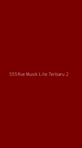 Tampilan Antarmuka Aplikasi 555five Musik Lite Terbaru - 2
