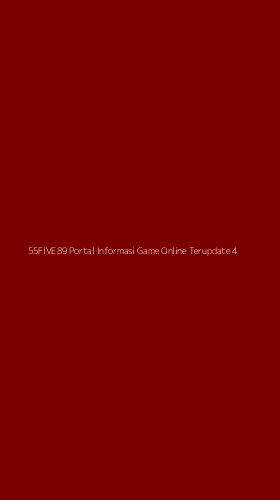 Tampilan Antarmuka Aplikasi 55five89 Portal Informasi Game Online Terupdate - 4
