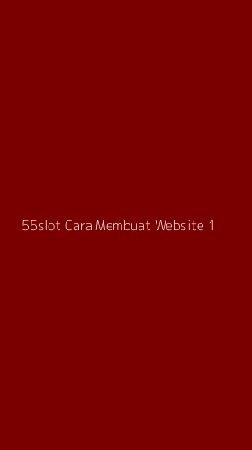 Tampilan Antarmuka Aplikasi 55slot Cara Membuat Website - 1