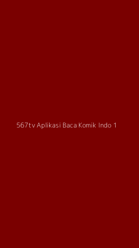 Tampilan Antarmuka Aplikasi 567tv Aplikasi Baca Komik Indo - 1