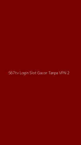 Tampilan Antarmuka Aplikasi 567tv Login Slot Gacor Tanpa Vpn - 2
