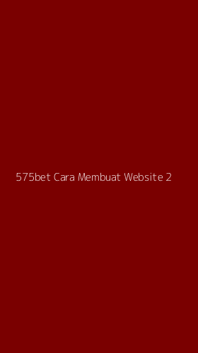 Tampilan Antarmuka Aplikasi 575bet Cara Membuat Website - 2