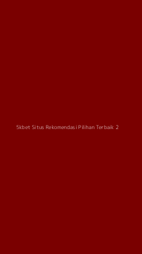 Tampilan Antarmuka Aplikasi 5kbet Situs Rekomendasi Pilihan Terbaik - 2