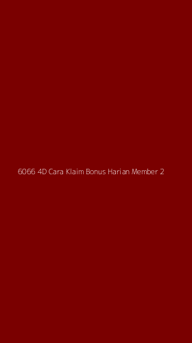 Tampilan Antarmuka Aplikasi 6066 4d Cara Klaim Bonus Harian Member - 2