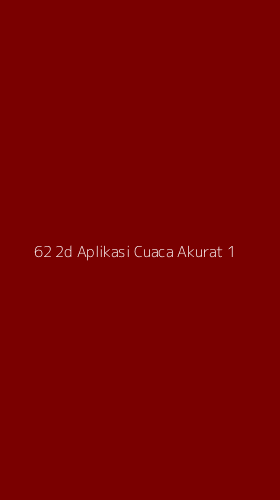 Tampilan Antarmuka Aplikasi 62 2d Aplikasi Cuaca Akurat - 1