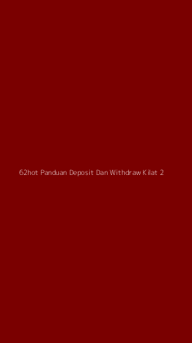 Tampilan Antarmuka Aplikasi 62hot Panduan Deposit Dan Withdraw Kilat - 2